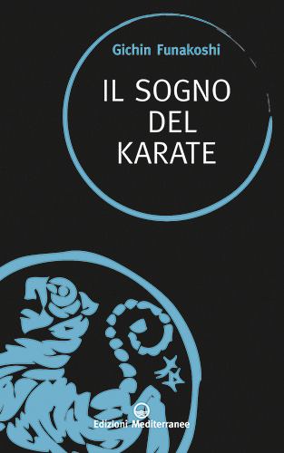 Il sogno del karate - Gichin Funakoshi