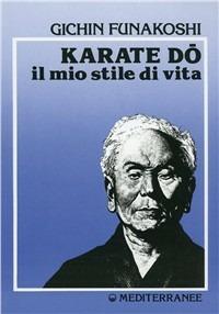 Certamente il migliore libro sul karate - Karate do Il mio stile di vita - Gichin Funakoshi